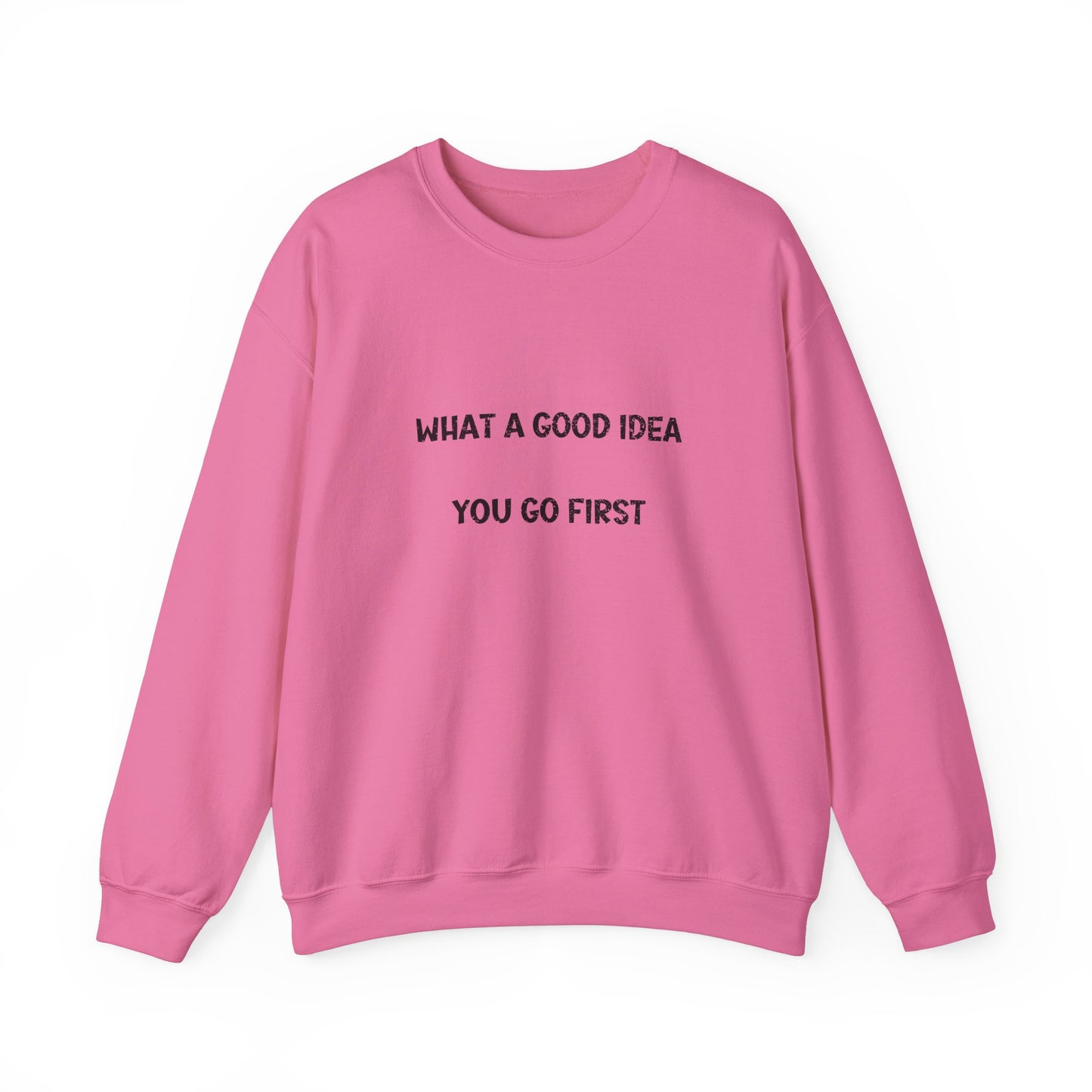What a Good Idea Crewneck Sweatshirt
