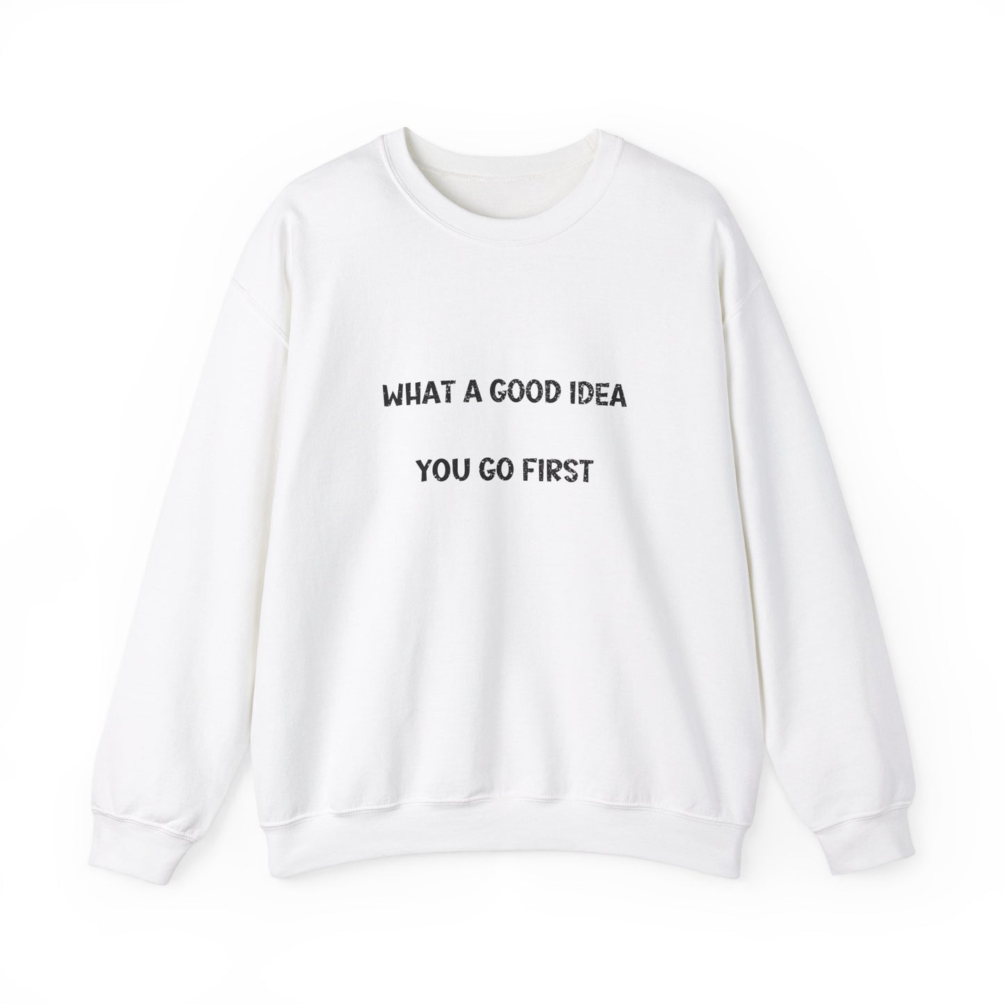 What a Good Idea Crewneck Sweatshirt