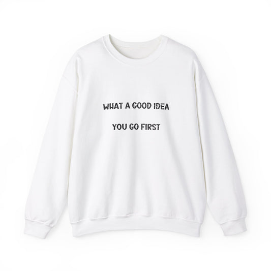 What a Good Idea Crewneck Sweatshirt