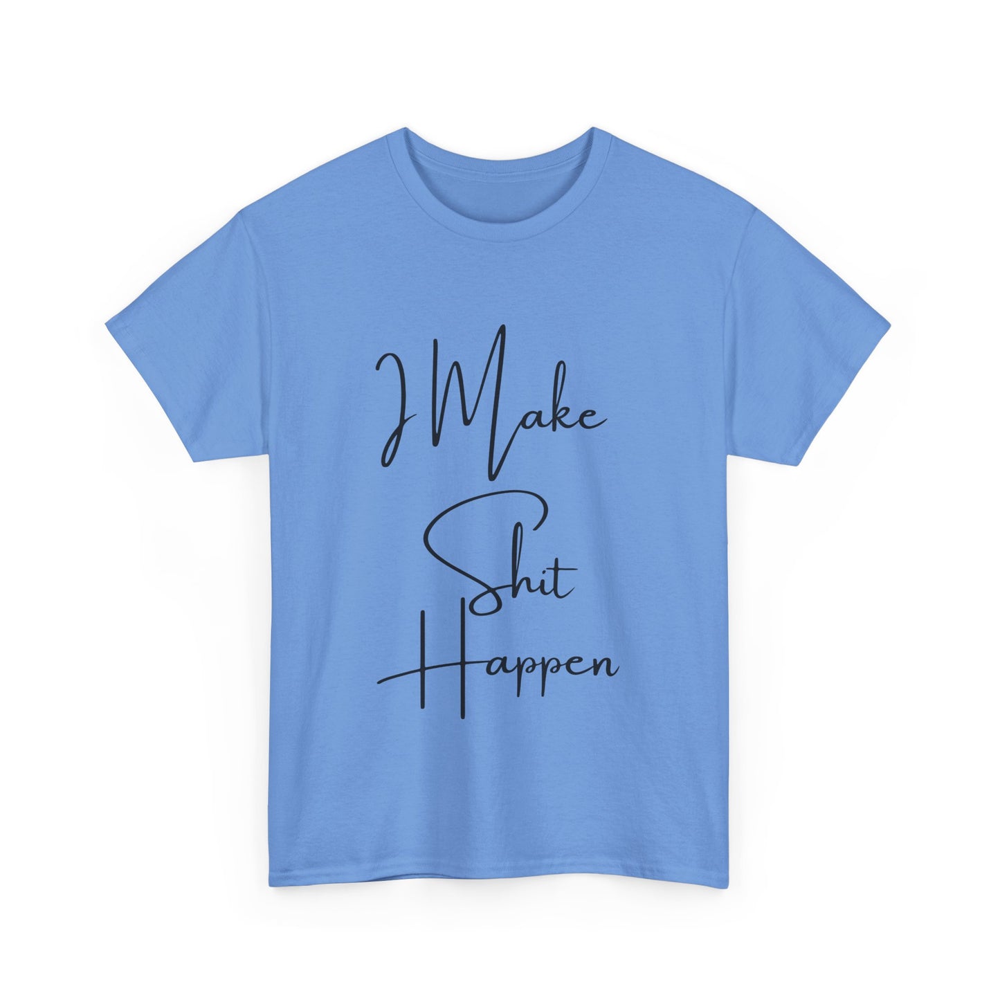 I Make S*#t Happen