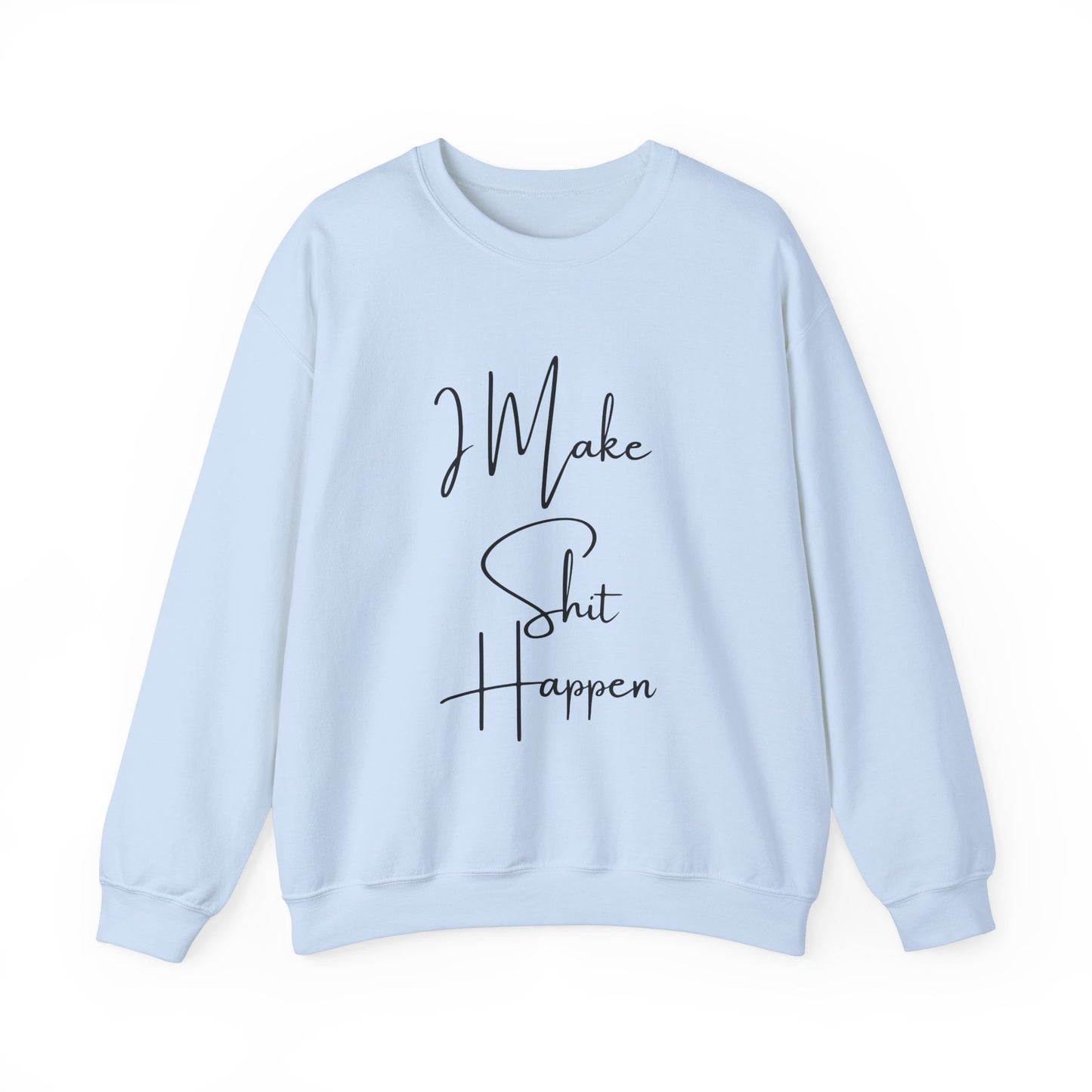 I Make S*#t Happen Crewneck Sweatshirt