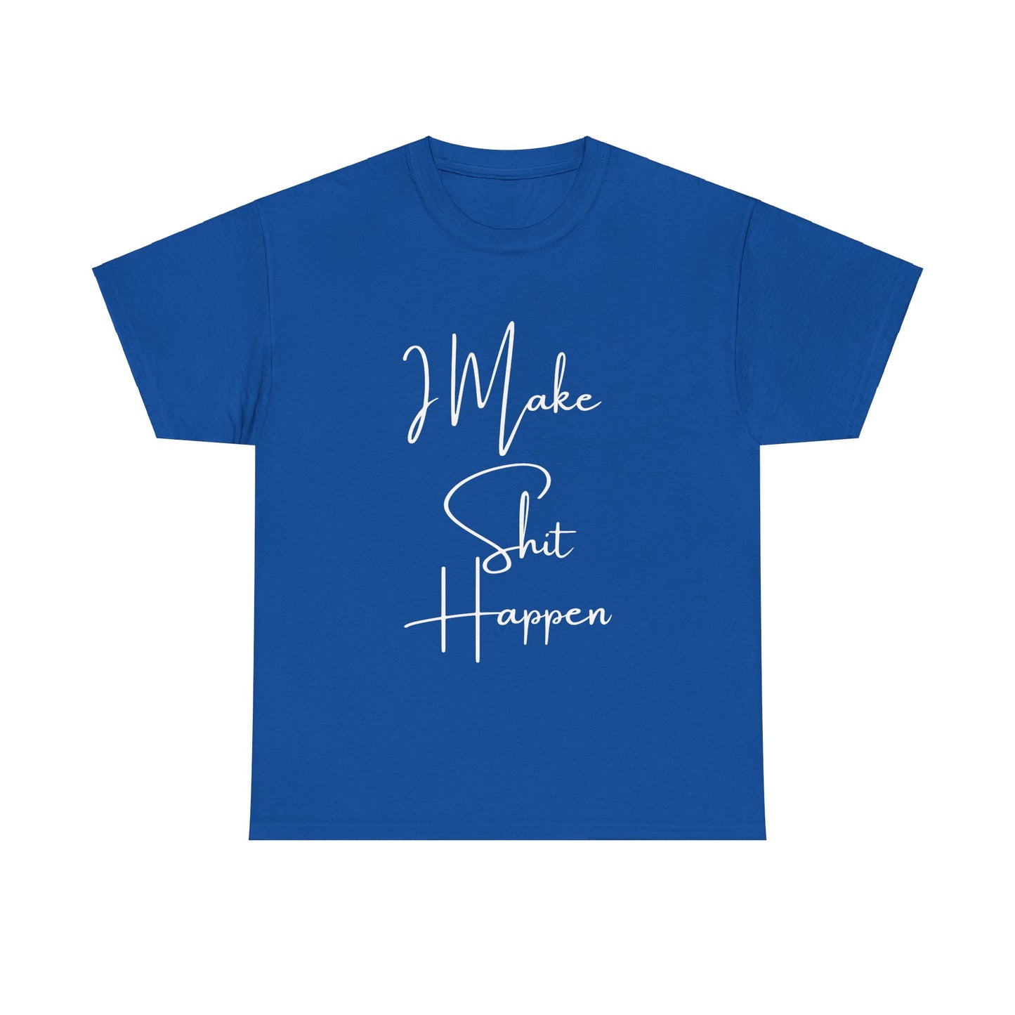 I Make S*#t Happen
