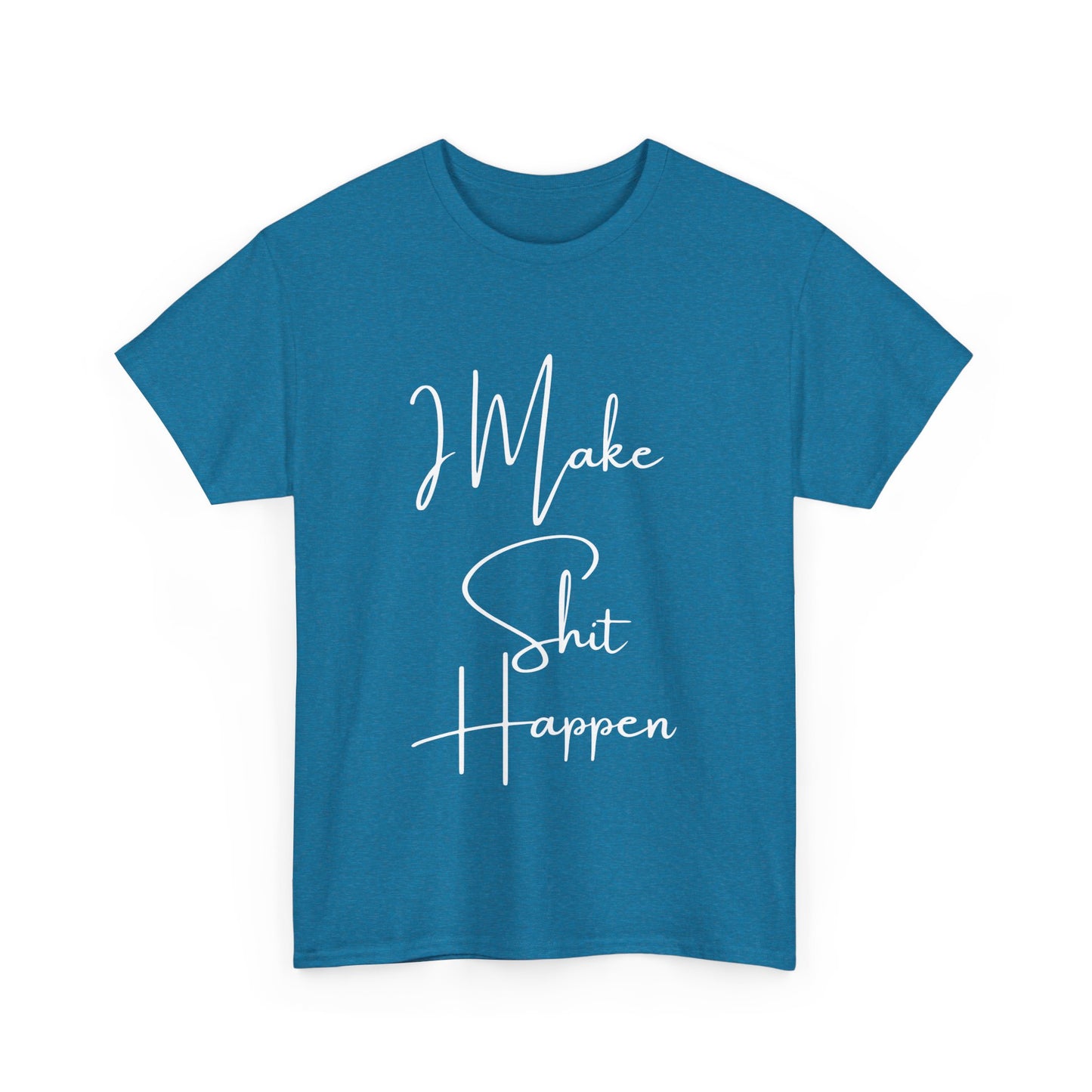 I Make S*#t Happen